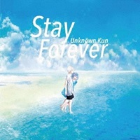 Unknown Kun「Stay Forever」