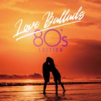 Love Ballads -80’s Edition
