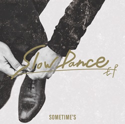 SOMETIME'S「Slow Dance EP」