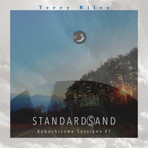 Terry Riley『Terry Riley STANDARD(S)AND -Kobuchizawa Sessions #1-』