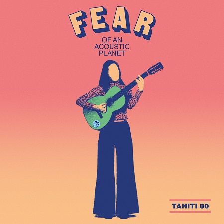 TAHITI 80（タヒチ80）、シュガー・ベイブ“DOWN TOWN”日本語カバー含む結成20周年アルバム『Fear Of An Acoustic  Planet』を9月25日にリリース。7インチ・アナログ盤も発売 - TOWER RECORDS ONLINE