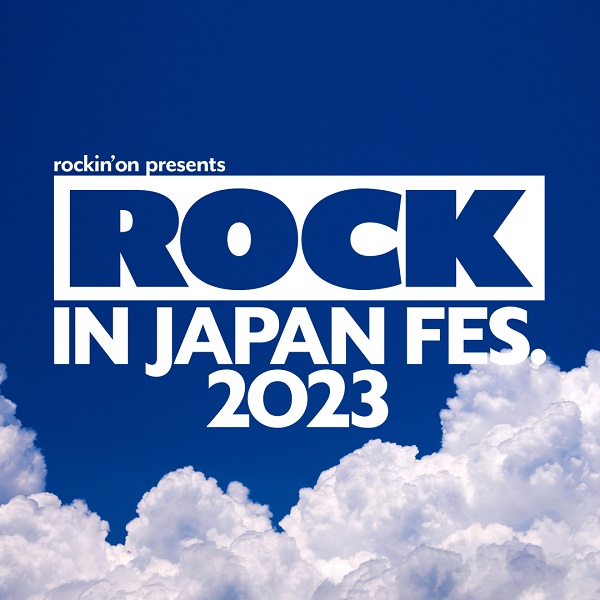 「ROCK IN JAPAN FESTIVAL 2023」、第1弾出演アーティストでBEFIRST、真天地開闢集団ジグザグ、ドロス