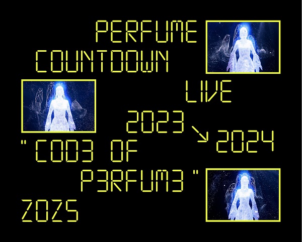 Perfume、5月22日リリースのライヴBlu-ray＆DVD『Perfume Countdown Live 2023→2024 “COD3 OF  P3RFUM3” ZOZ5』ジャケ写＆特典映像詳細公開 - TOWER RECORDS ONLINE