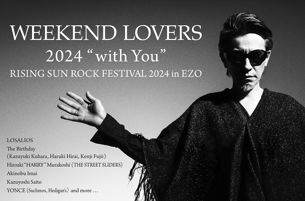 RISING SUN ROCK FESTIVAL 2024 in EZO」、追加アクトとして「WEEKEND  LOVERS」が22年ぶりに登場。斉藤和義、YONCEらゲスト迎えチバユウスケが残した楽曲を繋ぐ - TOWER RECORDS ONLINE