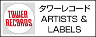 タワーレコード ARTISTS ＆ LABELS