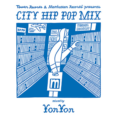 Tower Records & Manhattan Records® presents CITY HIP POP MIX  mixed by YonYon (Limited Edition)
