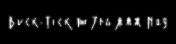 BUCK-TICK「TOUR アトム 未来派 No.9」ツアーグッズ取扱開始 - TOWER 