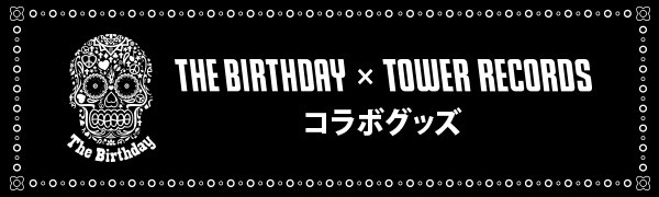 The Birthday × TOWER RECORDSコラボグッズが登場！ - TOWER RECORDS