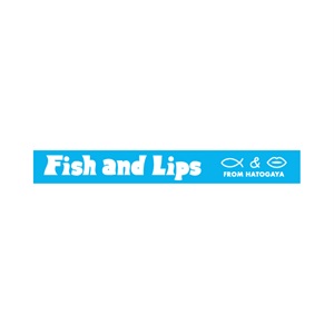 Fish and Lips