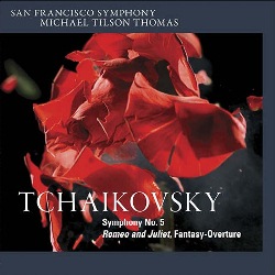 ティルソン・トーマス＆サンフランシスコ響～チャイコフスキー：交響曲第5番＆ロメオとジュリエット
