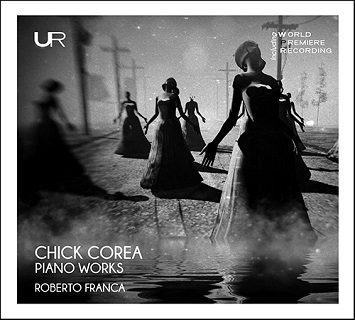 ロベルト・フランカによるクラシックの作曲家としての魅力を解き明かす好企画！チック・コリア：ピアノ作品集 - TOWER RECORDS ONLINE