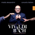 アレッサンドリーニ＆コンチェルト・イタリアーノの新録音！ヴィヴァルディ：調和の霊感（全曲）＆バッハによる編曲6作品（2枚組）