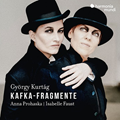 イザベル・ファウスト(ヴァイオリン)とアンナ・プロハスカ(ソプラノ)によるクルターグ：カフカ断章