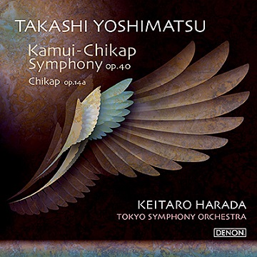 Keitaro Harada & Tokyo Symphony Orchestra/Takashi Yoshimatsu: “Kamuichikapu Symphony”, “Chikapu” (UHQCD) – TOWER RECORDS ONLINE