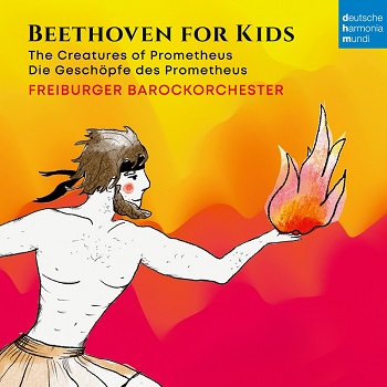 フライブルク・バロックオーケストラによる『子供のためのベートーヴェン：プロメテウス』～バレエ音楽『プロメテウスの創造物』の小編成アンサンブル用編曲短縮版  - TOWER RECORDS ONLINE