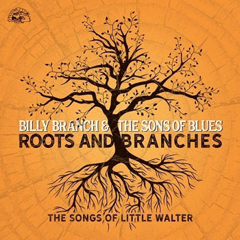 Billy Branch（ビリー・ブランチ）『Roots and Branches (The Songs of Little Walter)』