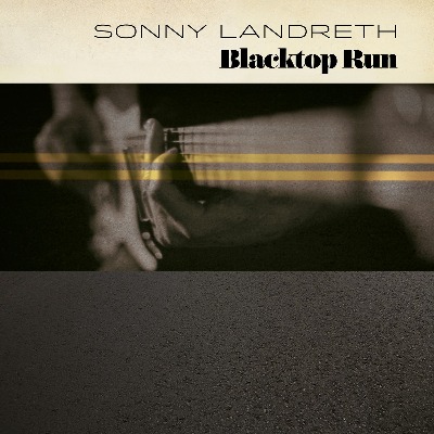 Sonny Landreth(サニー・ランドレス)アルバム『Blacktop Run』