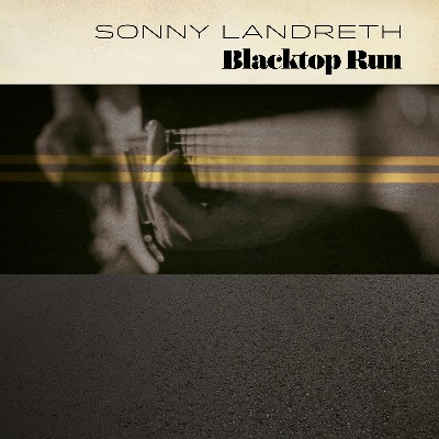 Sonny Landreth（サニー・ランドレス）アルバム『Blacktop Run』