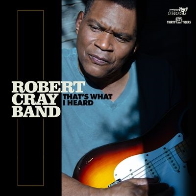 Robert Cray Band（ロバート・クレイ・バンド）アルバム『That's What I Heard』