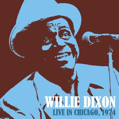 Willie Dixon（ウィリー・ディクソン）『ライヴ・イン・シカゴ 1974』