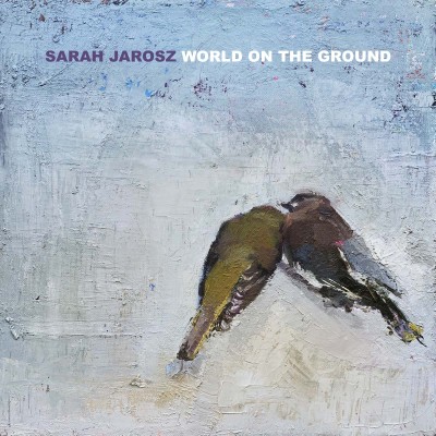 Sarah Jarosz(サラ・ヤロス)アルバム『World on the Ground』