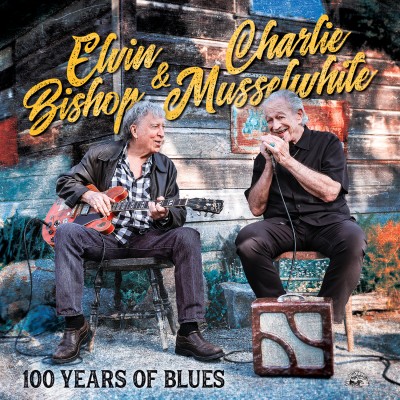 Elvin Bishop（エルヴィン・ビショップ）、Charlie Musselwhite（チャーリー・マッスルホワイト）『100 Years Of Blues（ブルースの100年）』
