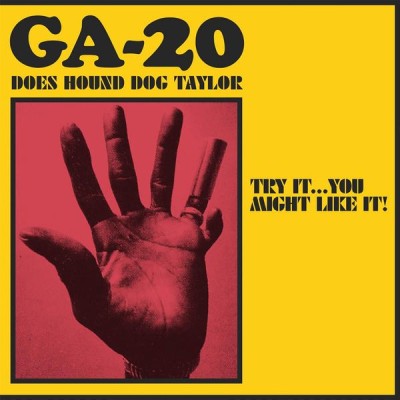 GA-20『Does Hound Dog Taylor: Try It...You Might Like It!』