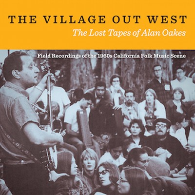 60年代に開催されていた幻のフォーク・ミュージック・フェスティヴァルが2枚組CDで今蘇る『The Village Out West: The Lost  Tapes of Alan Oakes』 - TOWER RECORDS ONLINE