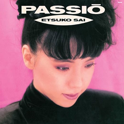 彩恵津子、1986年発表のアルバム『PASSIO』に初CD化音源も追加収録して 