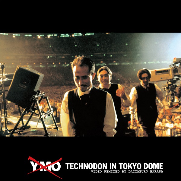 YMO｜『TECHNODON』『TECHNODON IN TOKYO DOME』『TECHNODON REMIXES 