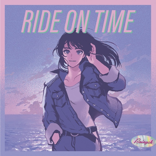 Rainych(レイニッチ)｜『RIDE ON TIME/Say So -Japanese Version 