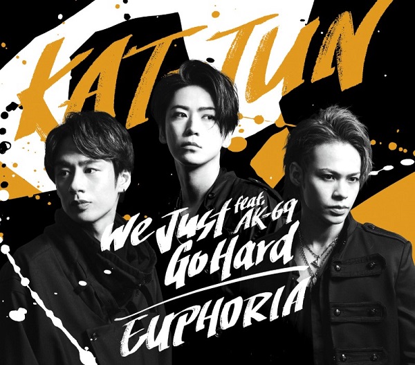 KAT-TUN｜初の両A面シングル『We Just Go Hard feat. AK-69 / EUPHORIA ...