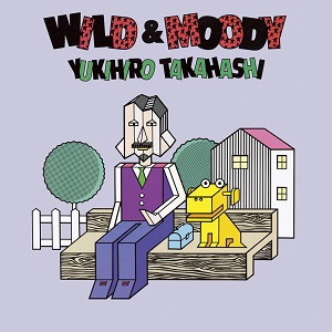 高橋幸宏｜アルバム『WILD & MOODY』と『四月の魚 サウンドトラック 