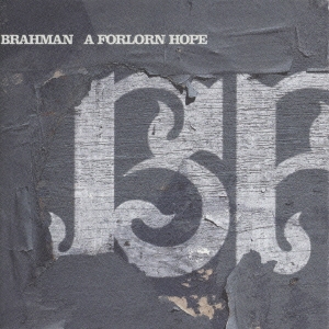 BRAHMAN『A FORLORN HOPE』｜【日本のロック名盤】00年代 - TOWER RECORDS ONLINE
