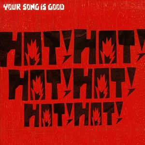 YOUR SONG IS GOOD｜アルバム『Hot! Hot! Hot! Hot! Hot! Hot!』と