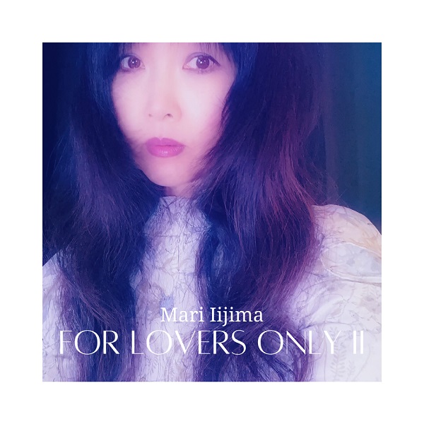 飯島真理｜デビュー40周年Year第一弾アルバム『For Lovers Only II』8 