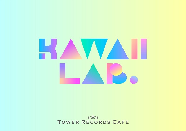 KAWAII LAB. × TOWER RECORDS CAFE