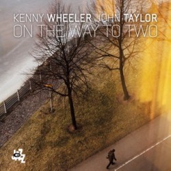 Kenny Wheeler_John Taylor