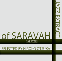 JAZZ EXTRACT OF SARAVAH～SELECTED BY HIROKO OTSUKA
