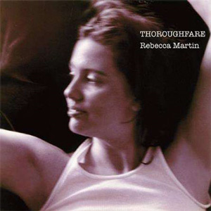 レベッカ・マーティン(Rebecca Martin)、名作『Thoroughfare』が世界初LP化 - TOWER RECORDS ONLINE