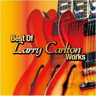 ラリー・カールトン（Larry Carlton）来日記念盤ベスト・ワークス・アルバム - TOWER RECORDS ONLINE