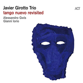 Javier Girotto（ハビエル・ジロット）によるマリガン＆ピアソラ『Tango Nuevo』をカヴァーしたアルバム『Tango Nuevo Revisited』
