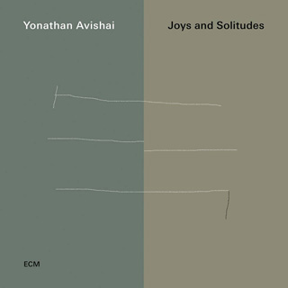 Yonathan Avishai（ヨナタン・アヴィシャイ）『Joys and Solitudes』