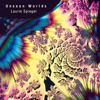 Laurie Spiegel（ローリー・シュピーゲル）セカンド・アルバム『Unseen Worlds』