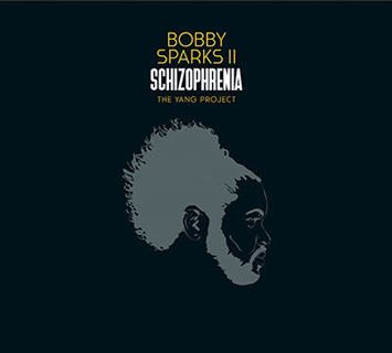 Bobby Sparks II（ボビー・スパークス II）『Schizophrenia - The Yang Project』