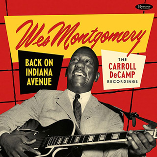 Wes Montgomery（ウェス・モンゴメリー）『Back on Indiana Avenue: The Carroll DeCamp Recordings』