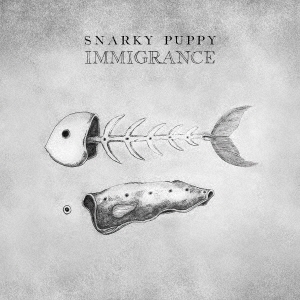 Snarky Puppy（スナーキー・パピー）アルバム『Immigrance』