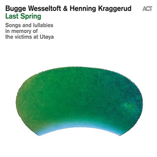 Bugge Wesseltoft（ブッゲ・ヴェッセルトフト） & Henning Kraggerud（ブヘンニング・クラッゲルード）『Last Spring』
