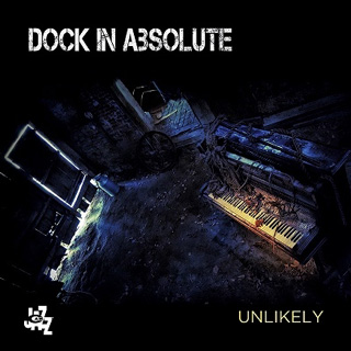 Dock In Absolute（ドック・イン・アブソルート）〈CAM JAZZ〉第二弾アルバム『Unlikely』