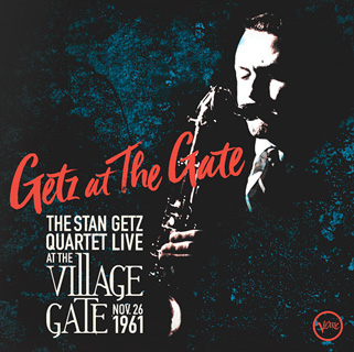 Stan Getz（スタン・ゲッツ）完全未発表ライヴ音源『Getz At The Gate: The Stan Getz Quartet Live  at the Village Gate